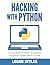 Hacking With Python: The Slickster's Guide to Hacking Secure Networks with Python