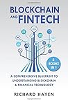 Blockchain & FinTech: A Comprehensive Blueprint to Understanding Blockchain & Financial Technology. 2 Books in 1.