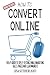How to Convert Online: The ...