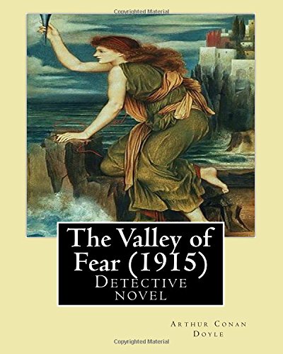 The Valley of Fear (1915) By: Arthur Conan Doyle: Detective novel ,Series Sherlock Holmes