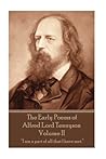 The Early Poems of Alfred Lord Tennyson - Volume II: “I am a part of all that I have met.”