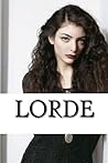 Lorde: A Biography