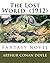 The Lost World (1912) By: Arthur Conan Doyle: Fantasy novel