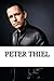 Peter Thiel: A Biography
