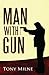 Man with Gun - Illustrated Edition by Tony Milne