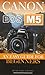 Canon Eos M5: An Easy Guide...