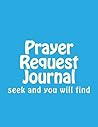 Prayer Request Journal: seek and you will find