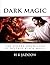 Dark Magic: The Hidden Knowledge to Destroy Black Magic