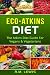 Eco-Atkins Diet: The Atkins...