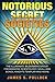 Notorious Secret Societies: The Illuminati, Bilderberg Group, Freemasons, Scientology, Skull and Bones, Knights Templar and More