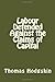 Labour Defended Against the Claims of Capital