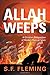 Allah Weeps: A Christian Perspective of Modern Radical Islam