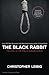The Black Rabbit: A Novel A...