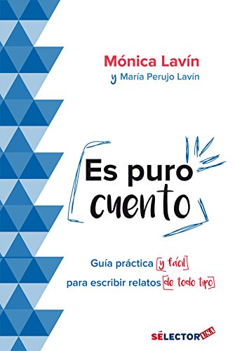 Es puro cuento: Guía práctica y fácil para escribir relatos de todo tipo (Paperback)