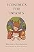 Economics for Infants