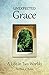 Unexpected Grace: A Life in Two Worlds