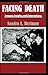 Facing Death: Images, Insights, and Interventions: A Handbook For Educators, Healthcare Professionals, And Counselors (Series in Death, Dying, and Bereavement)