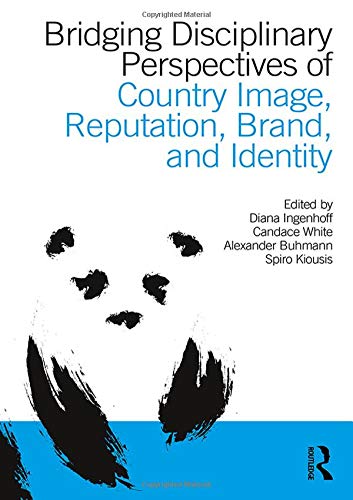 Bridging Disciplinary Perspectives of Country Image Reputation, Brand, and Identity (Paperback)