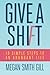 Give a Shift: 10 Simple Steps to an Abundant Life