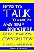 How to Talk to Anyone, Any Time, Anywhere: Great Random Conversation Starter Questions
