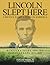 Lincoln Slept Here: Kentucky Years 1809-1816, Indiana Years 1816-1830