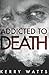 Addicted to Death