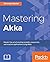 Mastering Akka
