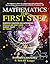 Mathematics the First Step: The beginner’s choice for engineering exams preparation. Book for JEE Mains/Advanced, NTSE, KVPY, Olympiad, IIT Foundation + CAT