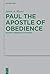 Paul the Apostle of Obedience: Reading Obedience in Romans (Beihefte zur Zeitschrift fur die Neutestamentliche Wissenschaft)