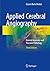 Applied Cerebral Angiography: Normal Anatomy and Vascular Pathology
