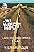 The Last American Highway: A Journey Through Time Down U.S. Route 83 in Texas (The Highway 83 Chronicles)
