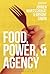 Food, Power, and Agency