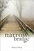 Narrow Bridge by Barbara Pelman MA