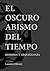 El oscuro abismo del tiempo (Spanish Edition)