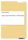 Abgrenzung Arbeitnehmer - Selbstständige (German Edition)