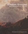 Broken Ground: New Directions in Land Art Broken Ground: New Directions in Land Art