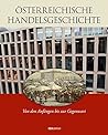 Österreichische Handelsgeschichte:  Von den Anfängen bis zur Gegenwart