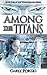 Among The Titans by Carly Porzig