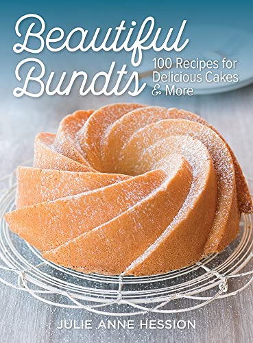 Beautiful Bundts: 100 Recipes for Delicious Cakes and More (Paperback)
