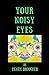 Your Noisy Eyes