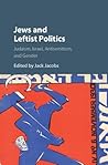 Jews and Leftist Politics: Judaism, Israel, Antisemitism, and Gender