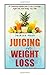 Juicing for Weight Loss: 37...