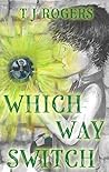 Which Way Switch by T.J. Rogers