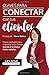 Claves para conectar con tus clientes: Enamora a tus clientes con el blog y redes sociales (Spanish Edition)