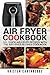 Air Fryer Cookbook by Kristen Carthredge