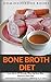 Bone Broth Diet: Lose Up to...