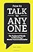 How to Talk to Anyone: The Foolproof Guide to Become a Master Conversationalist