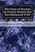 The State of Society in France Before the Revolution of 1789: And the Causes which led to that Event