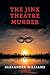 The Jinx Theatre Murder: