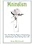 Minimalism: The Life Altering Magic of Organizing, Simplifying & Decluttering Your Life (Minimalism Strategies Guide for Simplifying Your)